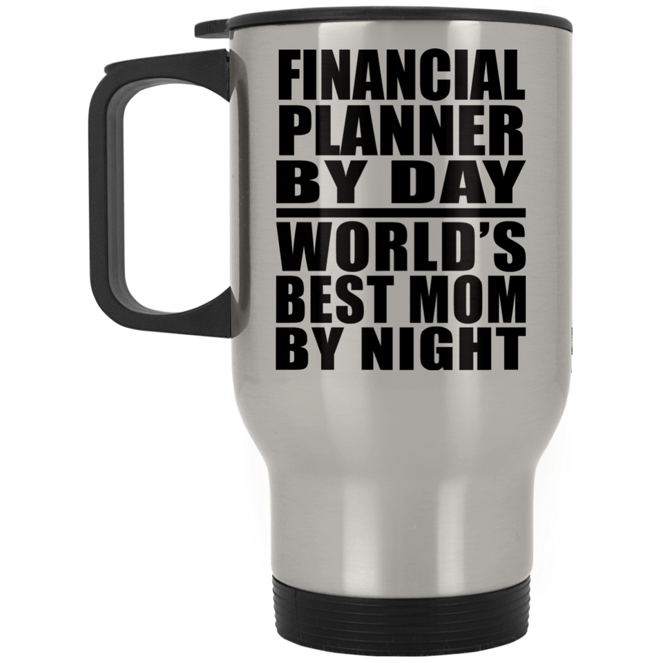 Financial Planner By Day World's Best Mom By Night - Silver Travel Mug