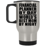 Financial Planner By Day World's Best Mom By Night - Silver Travel Mug