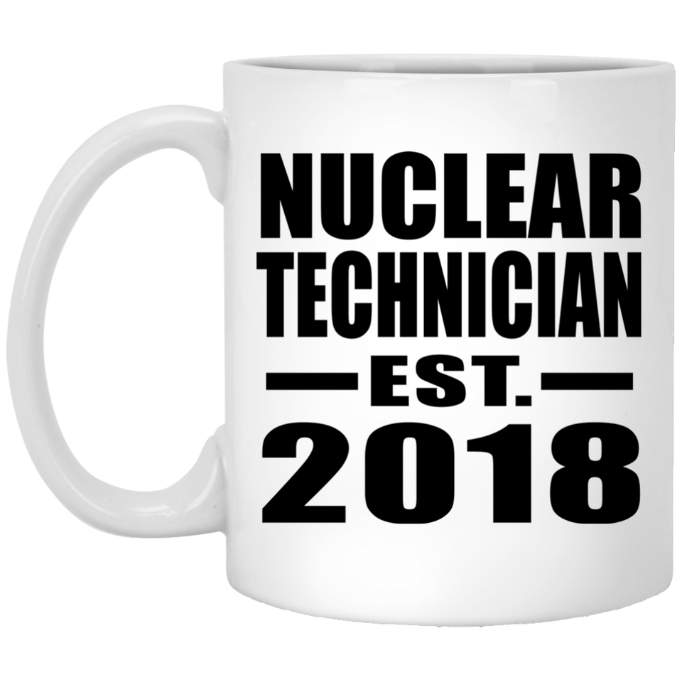 Nuclear Technician Established EST. 2018 - 11 Oz Coffee Mug