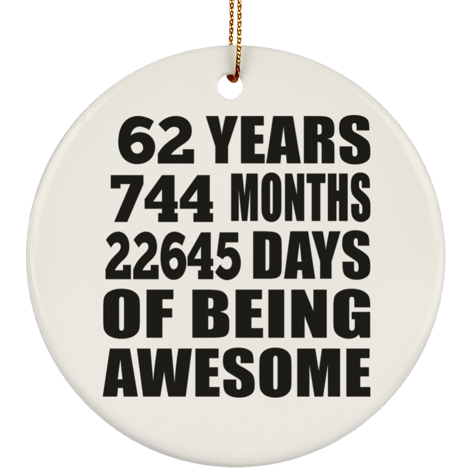 62nd Birthday 62 Years 744 Months 22645 Days Of Awesome - Circle Ornament