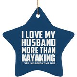 I Love My Husband More Than Kayaking - Star Ornament