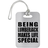 Being Lumberjack Makes Life Special - Luggage Bag Tag