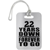 22nd Anniversary 22 Years Down Forever to Go - Luggage Bag Tag