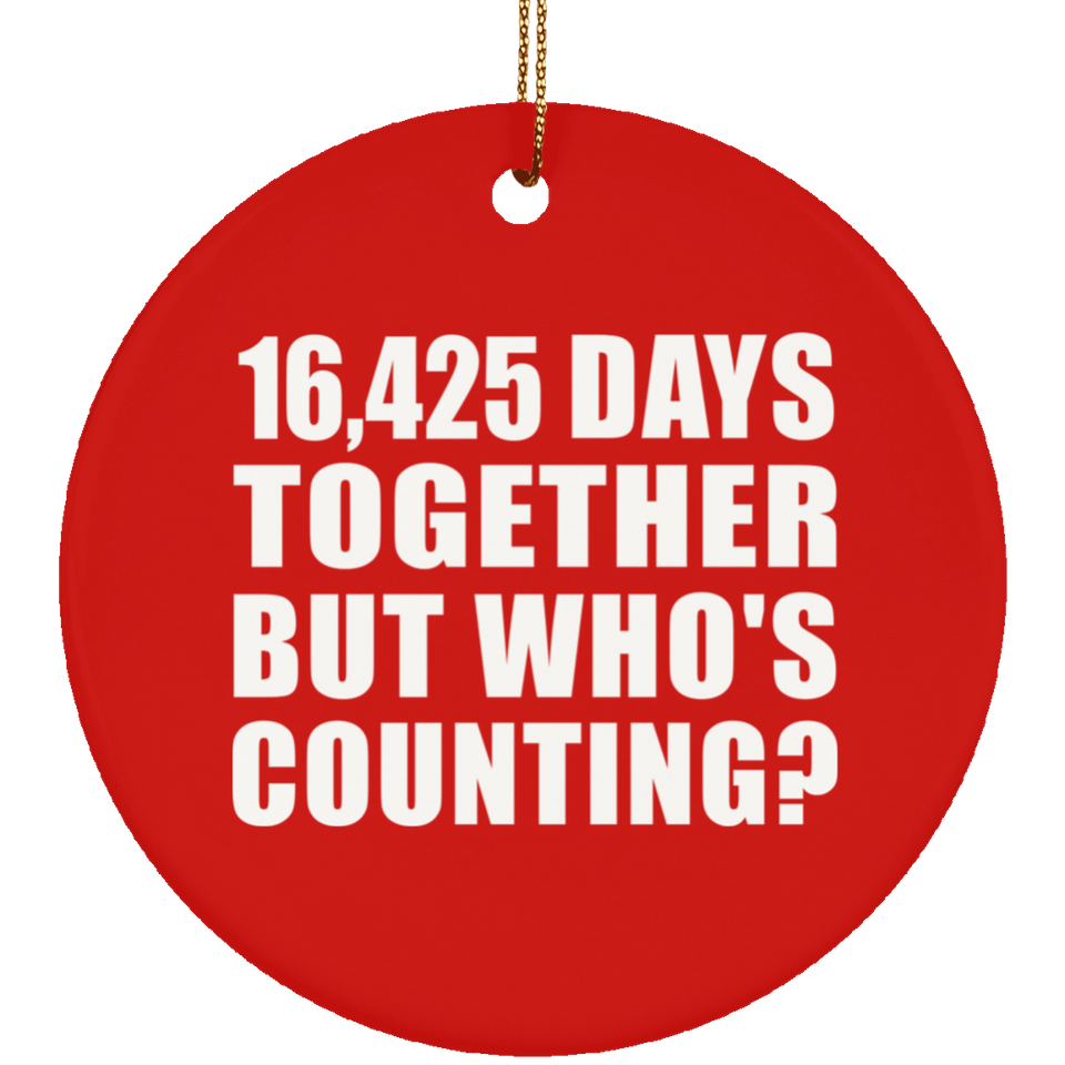 45th Anniversary 16,425 Days Together But Who's Counting - Circle Ornament