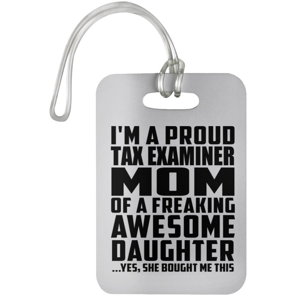 Proud Tax Examiner Mom Of Awesome Daughter - Luggage Bag Tag