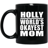 Holly World's Okayest Mom - 11 Oz Coffee Mug Black