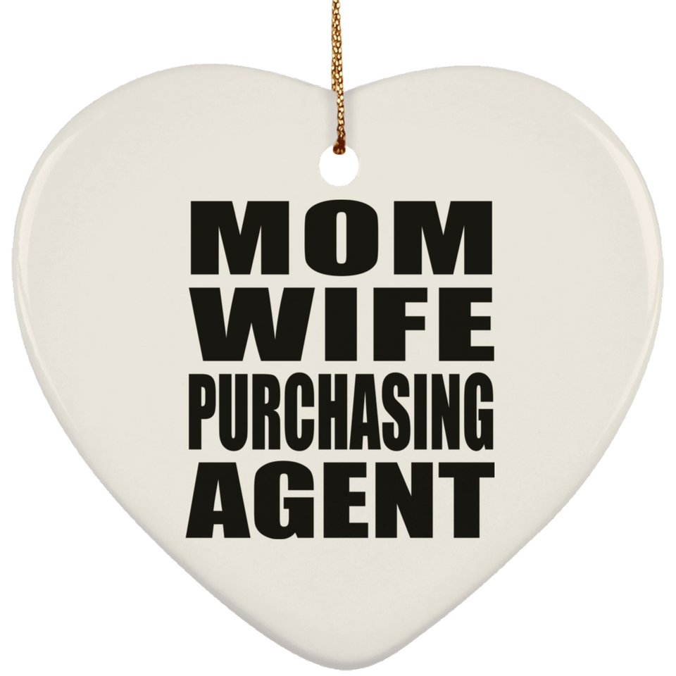 Mom Wife Purchasing Agent - Heart Ornament
