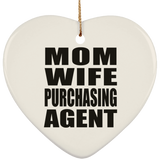 Mom Wife Purchasing Agent - Heart Ornament