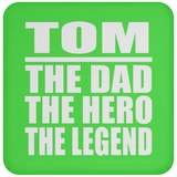 Tom The Dad The Hero The Legend - Drink Coaster