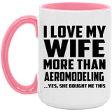 I Love My Wife More Than Aeromodeling - 15oz Accent Mug Pink