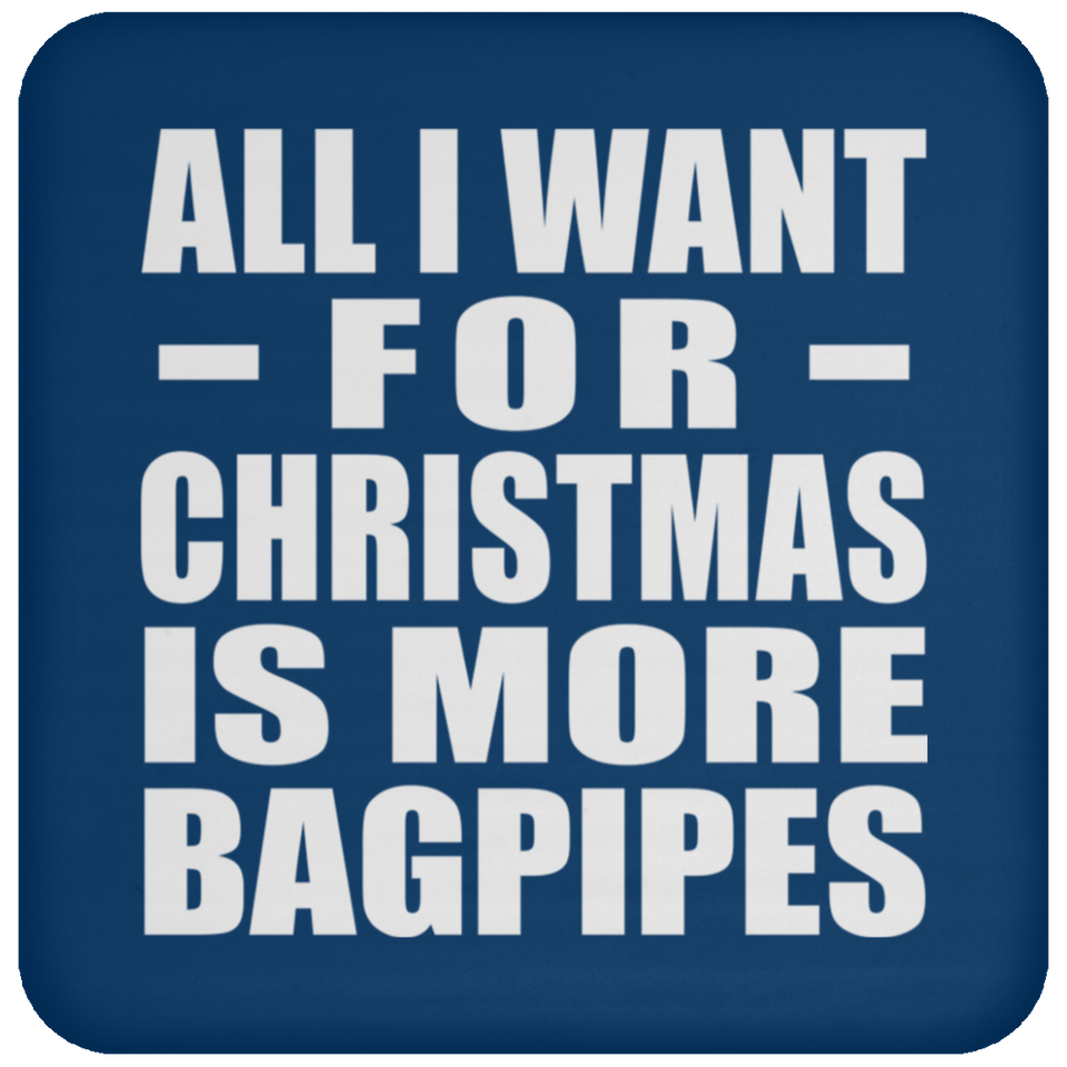 All I Want For Christmas Is More Bagpipes - Coaster