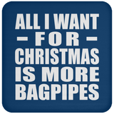All I Want For Christmas Is More Bagpipes - Coaster