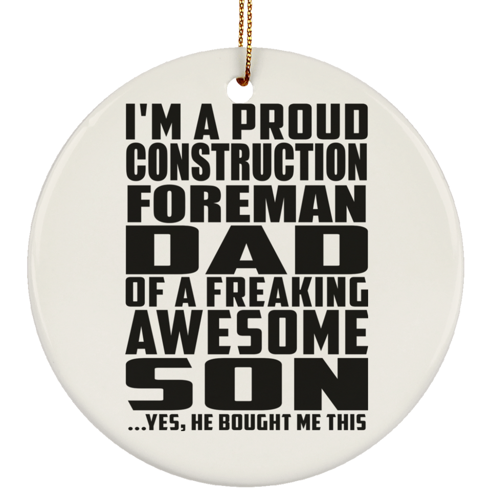 Proud Construction Foreman Dad Of Awesome Son - Circle Ornament