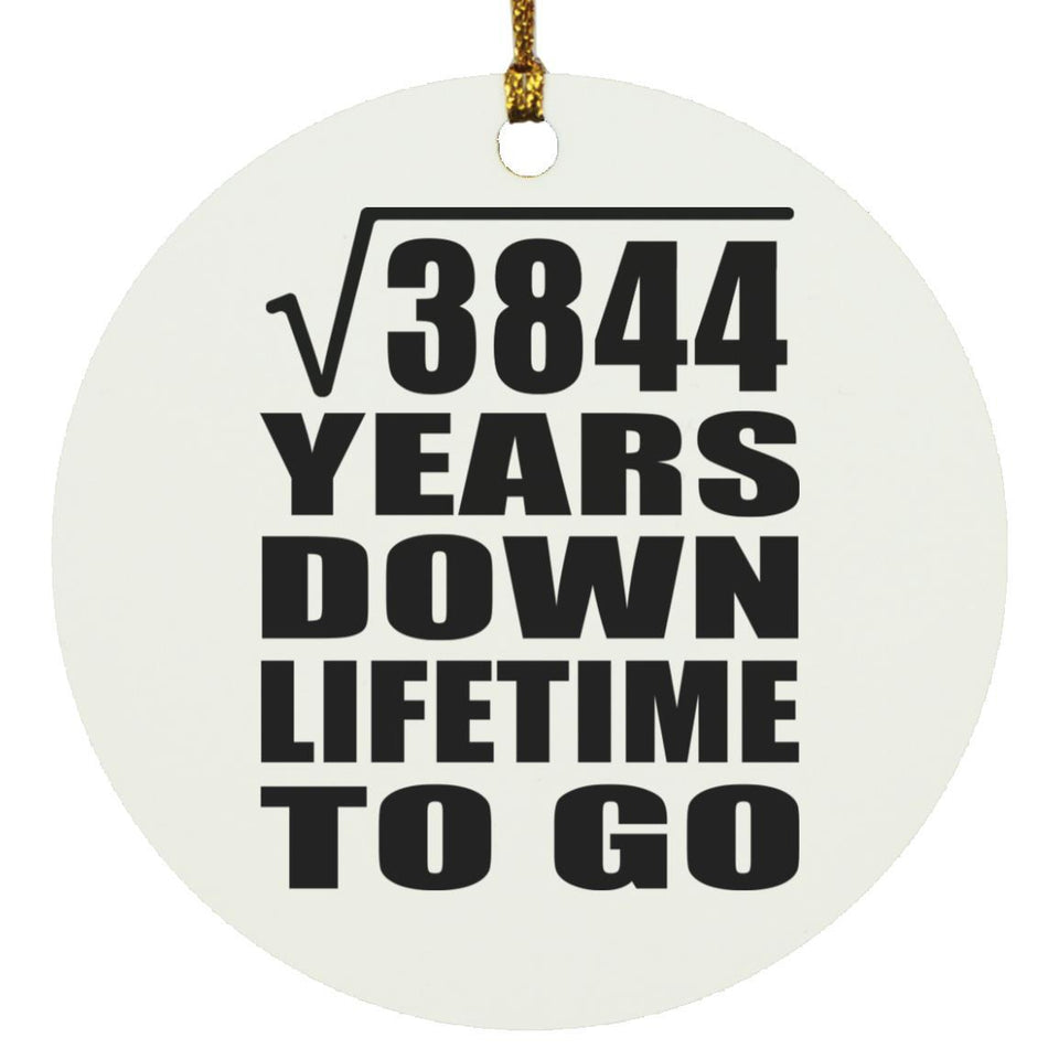 62nd Anniversary Square Root of 3844 Years Lifetime To Go - Circle Ornament