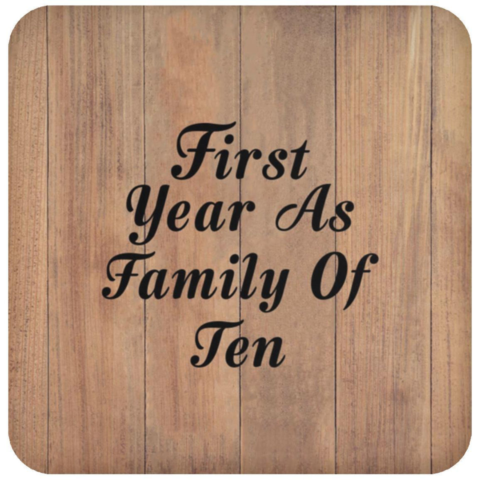 First Year As Family Of Ten - Drink Coaster C