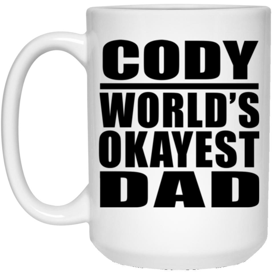 Cody World's Okayest Dad - 15 Oz Coffee Mug