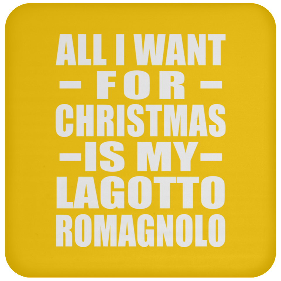 All I Want For Christmas Is My Lagotto Romagnolo - Coaster