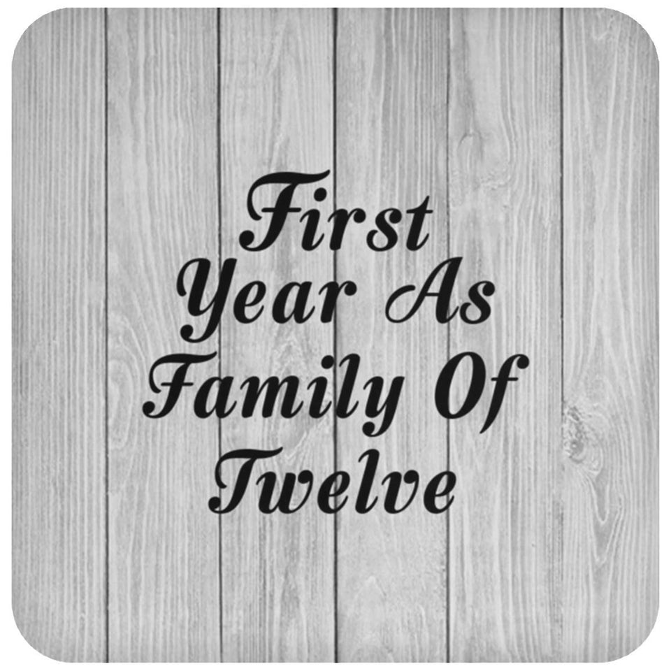 First Year As Family Of Twelve - Drink Coaster F