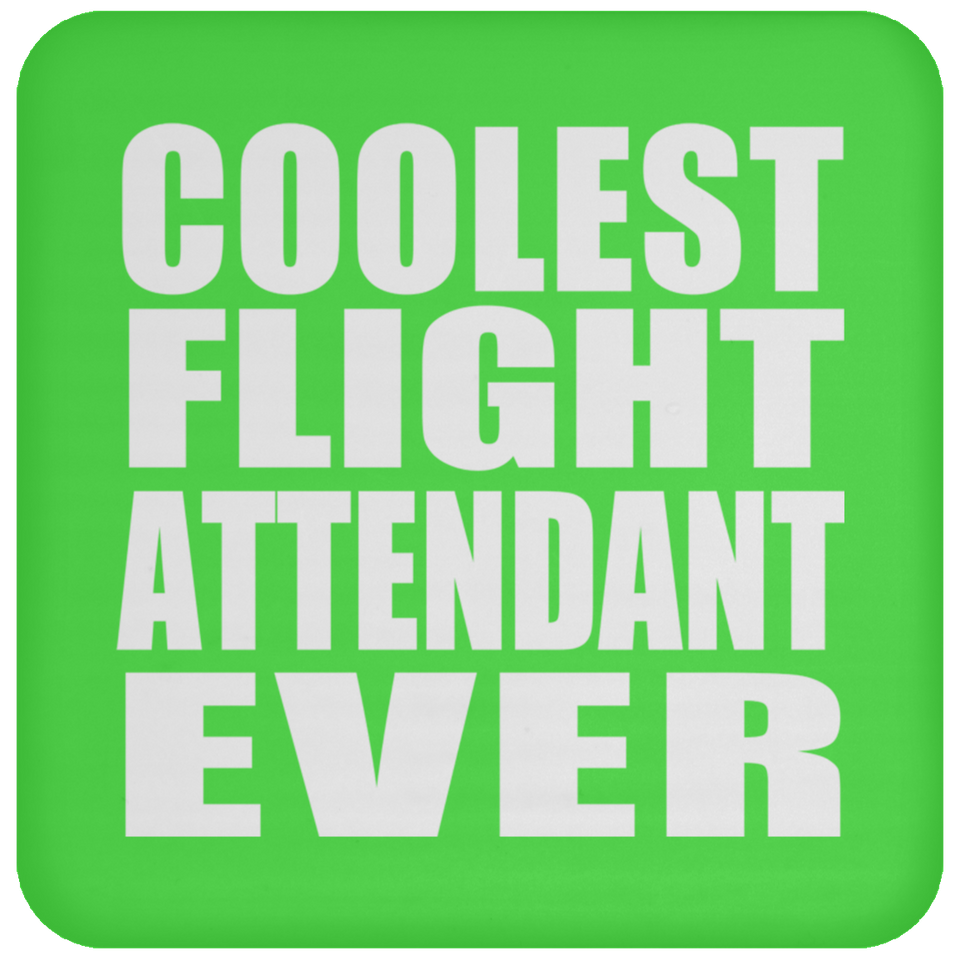 Coolest Flight Attendant Ever - Drink Coaster