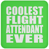 Coolest Flight Attendant Ever - Drink Coaster