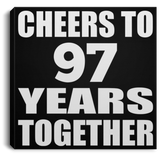 97th Anniversary Cheers To 97 Years Together - Canvas Square