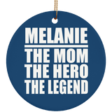 Melanie The Mom The Hero The Legend - Circle Ornament