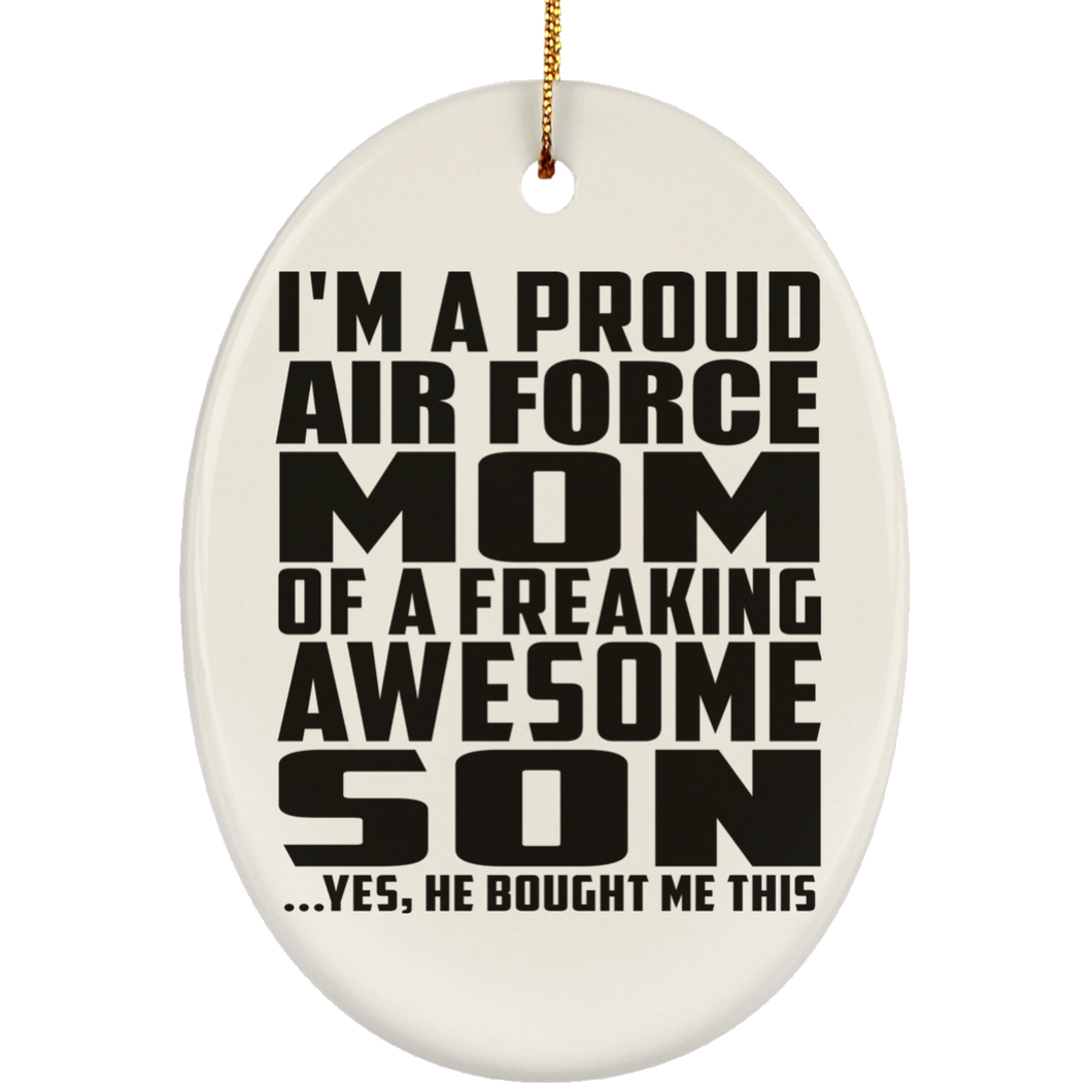 Proud Air Force Mom Of Awesome Son - Oval Ornament