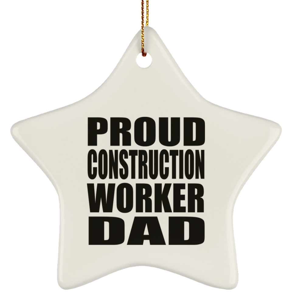 Proud Construction Worker Dad - Star Ornament