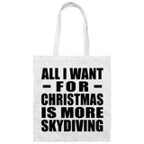 All I Want For Christmas Is More Skydiving - Tote Bag White