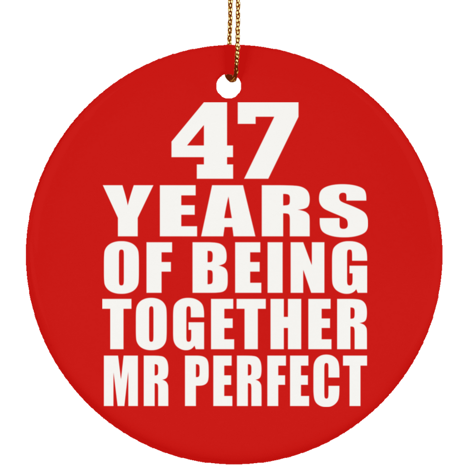 47th Anniversary 47 Years Of Being Mr Perfect - Circle Ornament