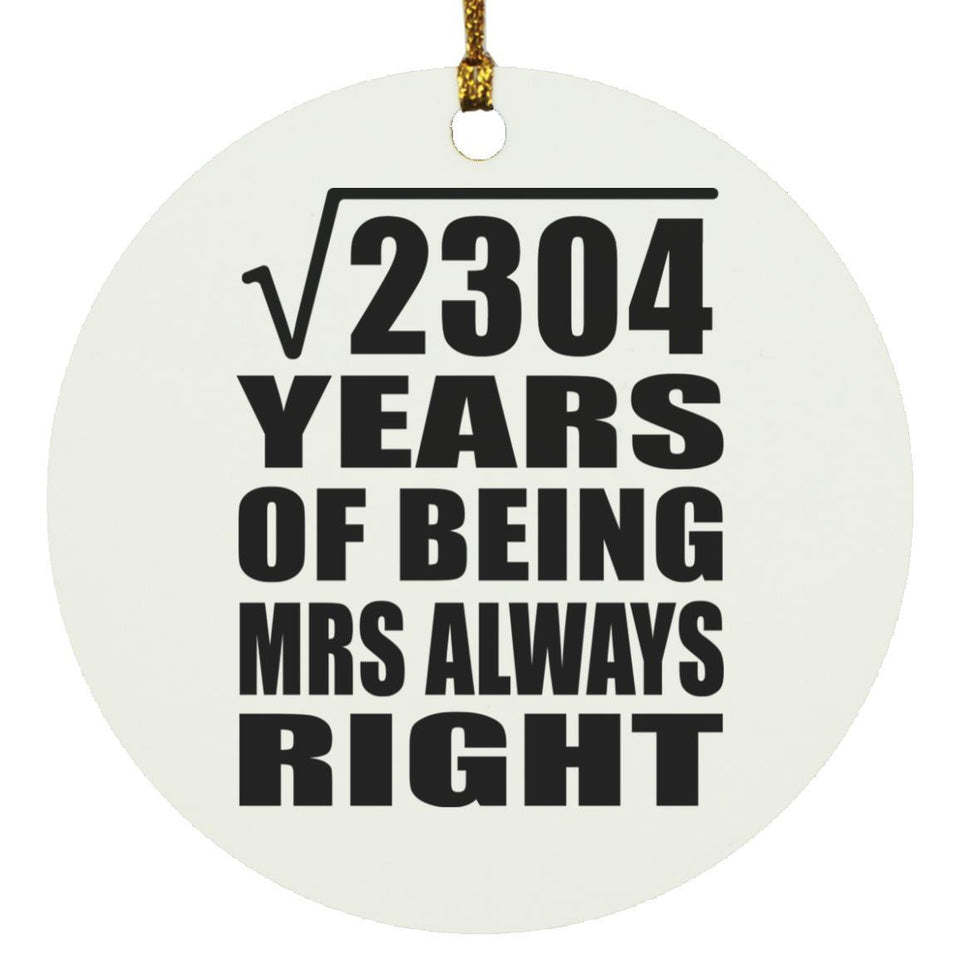 48th Anniversary Square Root of 2304 Years Mrs Always Right - Circle Ornament