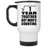 1st Anniversary Square Root of 1 Year Who's Counting - White Travel Mug
