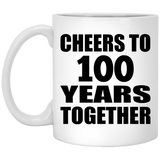 100th Anniversary Cheers To 100 Years Together - 11oz Coffee Mug