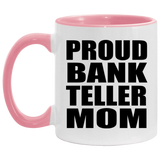 Proud Bank Teller Mom - 11oz Accent Mug Pink