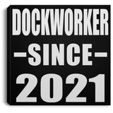 Dockworker Since 2021 - Canvas Square