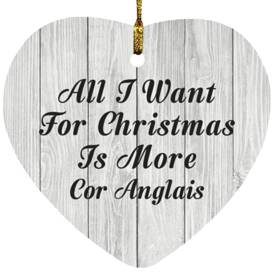 All I Want For Christmas Is More Cor Anglais - Heart Ornament F