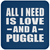 All I Need Is Love And A Puggle - Drink Coaster