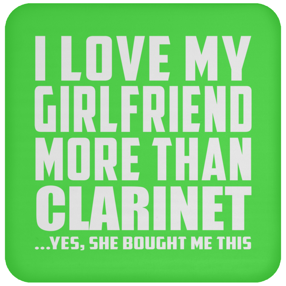 I Love My Girlfriend More Than Clarinet - Drink Coaster