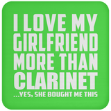 I Love My Girlfriend More Than Clarinet - Drink Coaster