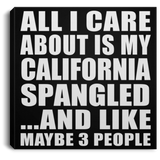 All I Care About Is My California Spangled - Canvas Square