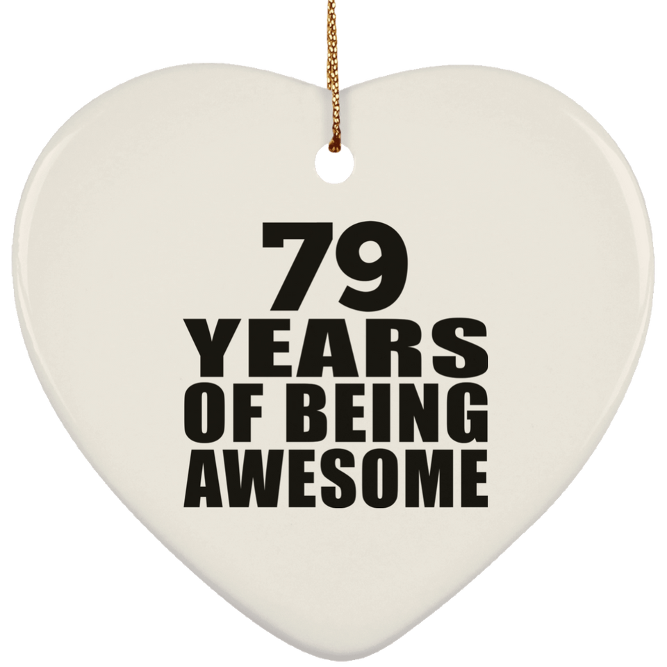 79th Birthday 79 Years Of Being Awesome - Heart Ornament