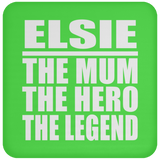 Elsie The Mum The Hero The Legend - Drink Coaster