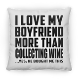 I Love My Boyfriend More Than Collecting Wine - Throw Pillow