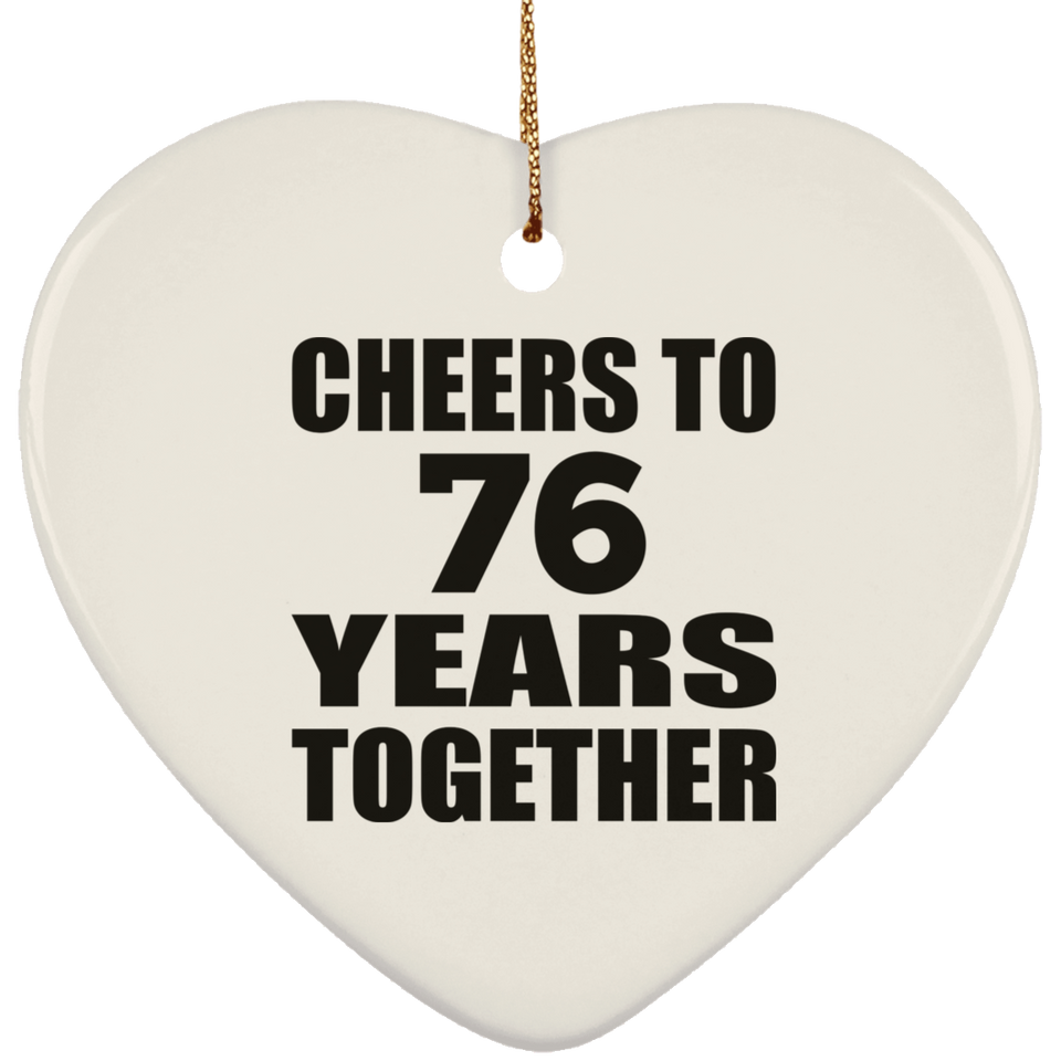 76th Anniversary Cheers To 76 Years Together - Heart Ornament