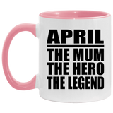 April The Mum The Hero The Legend - 11oz Accent Mug Pink