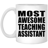 Most Awesome Teaching Assistant - 11 Oz Coffee Mug