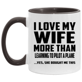 I Love My Wife More Than Learning To Pilot A Plane - 11oz Accent Mug Black