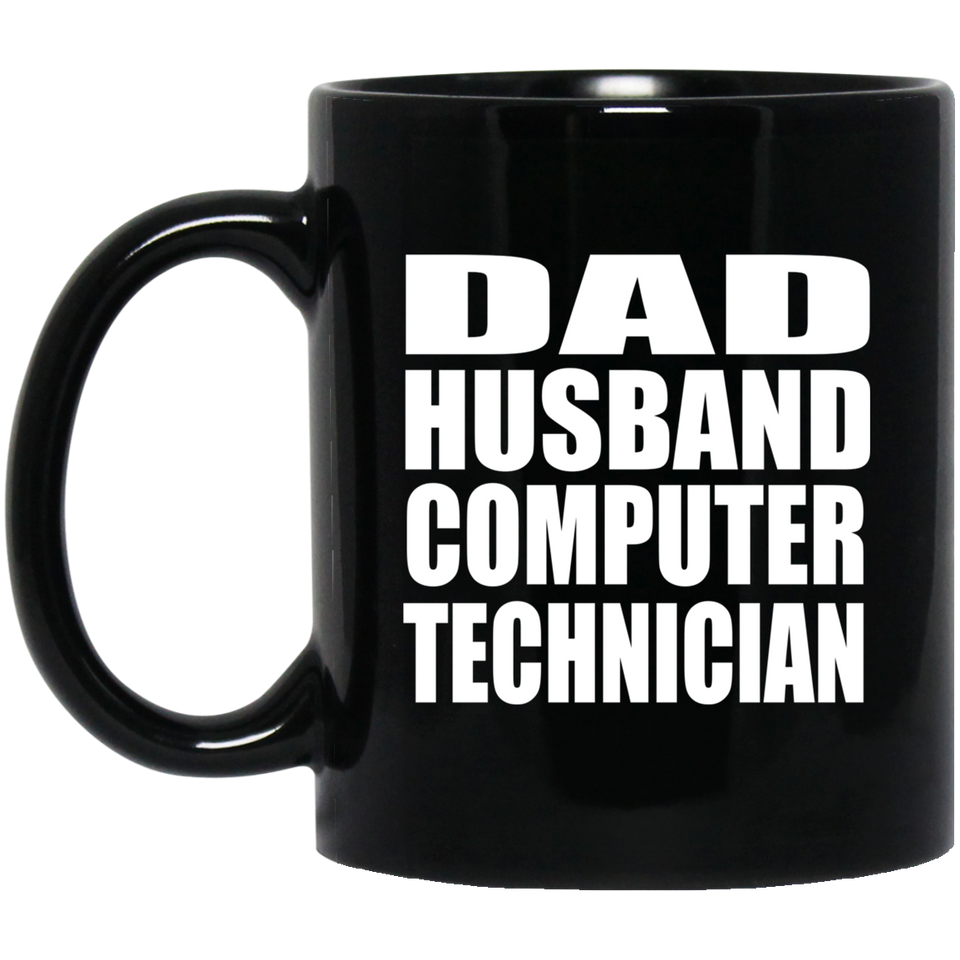 Dad Husband Computer Technician - 11oz Coffee Mug Black