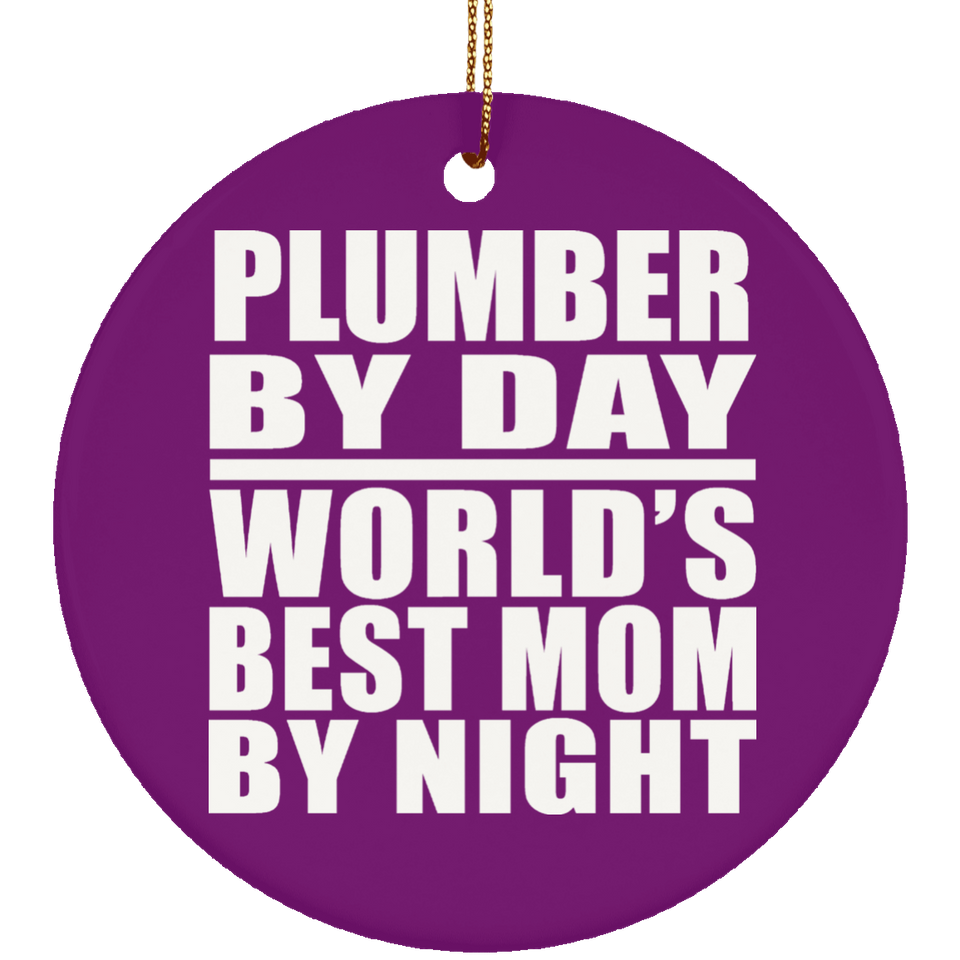 Plumber By Day World's Best Mom By Night - Circle Ornament
