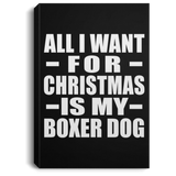 All I Want For Christmas Is My Boxer Dog - Canvas Portrait